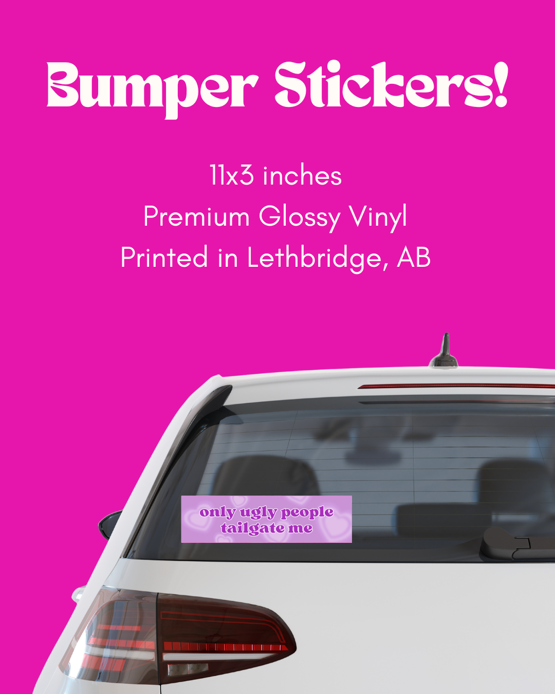 Only ugly people tailgate me Bumper Sticker