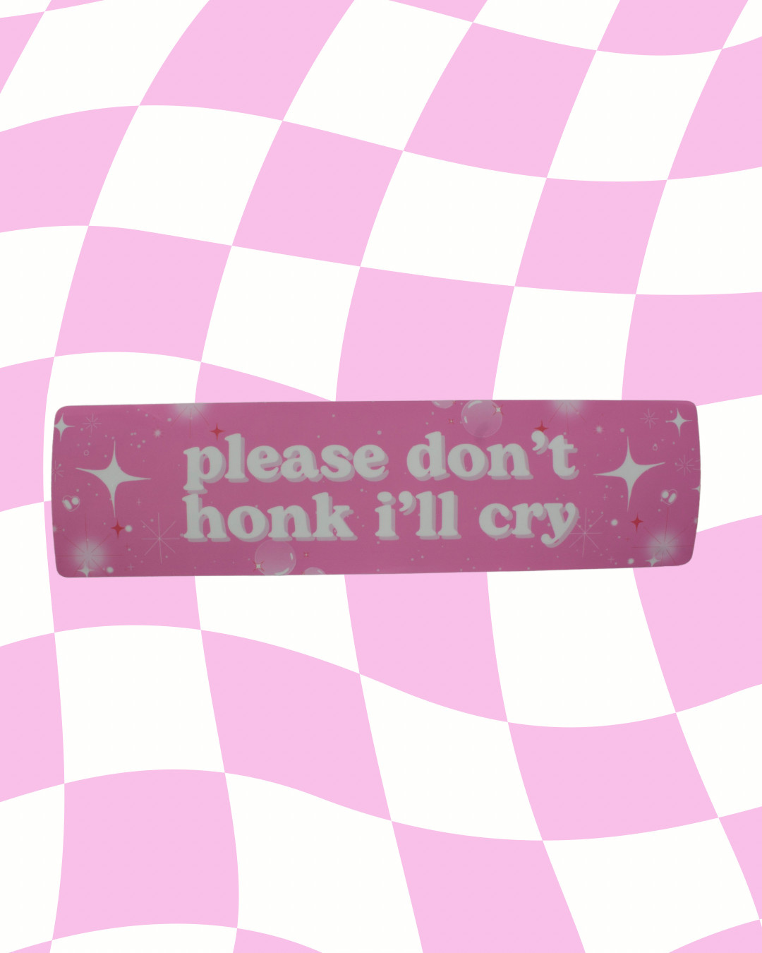 Please don't honk I'll cry Bumper Sticker