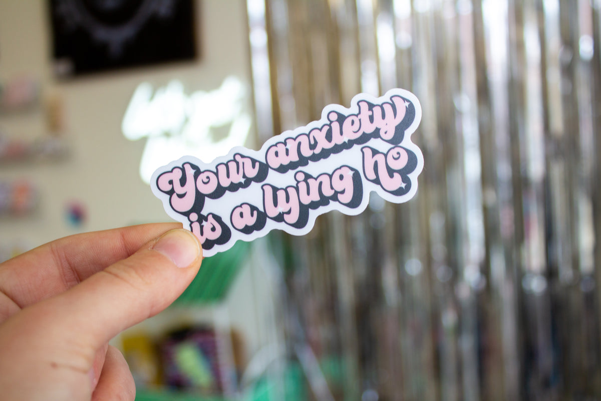 Your Anxiety is Lying Vinyl Sticker