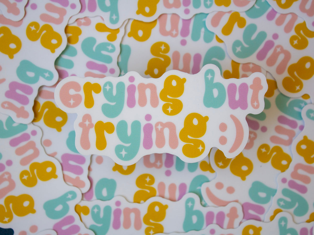 Crying But Trying Vinyl Sticker