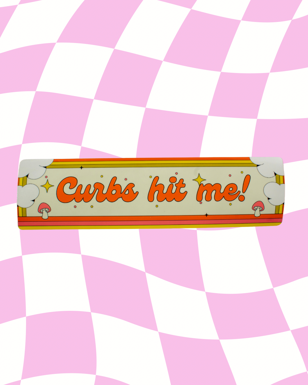Curbs hit me! Bumper Sticker