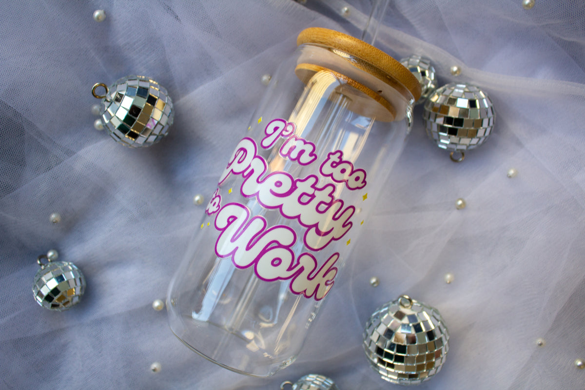 Too Pretty to Work Cup | Glass Tumbler