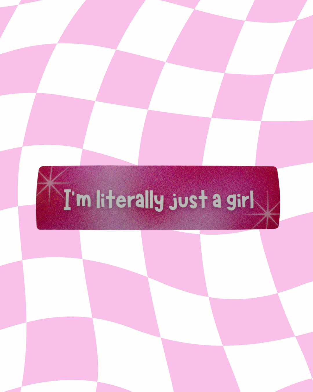 I'm literally just a girl Bumper Sticker