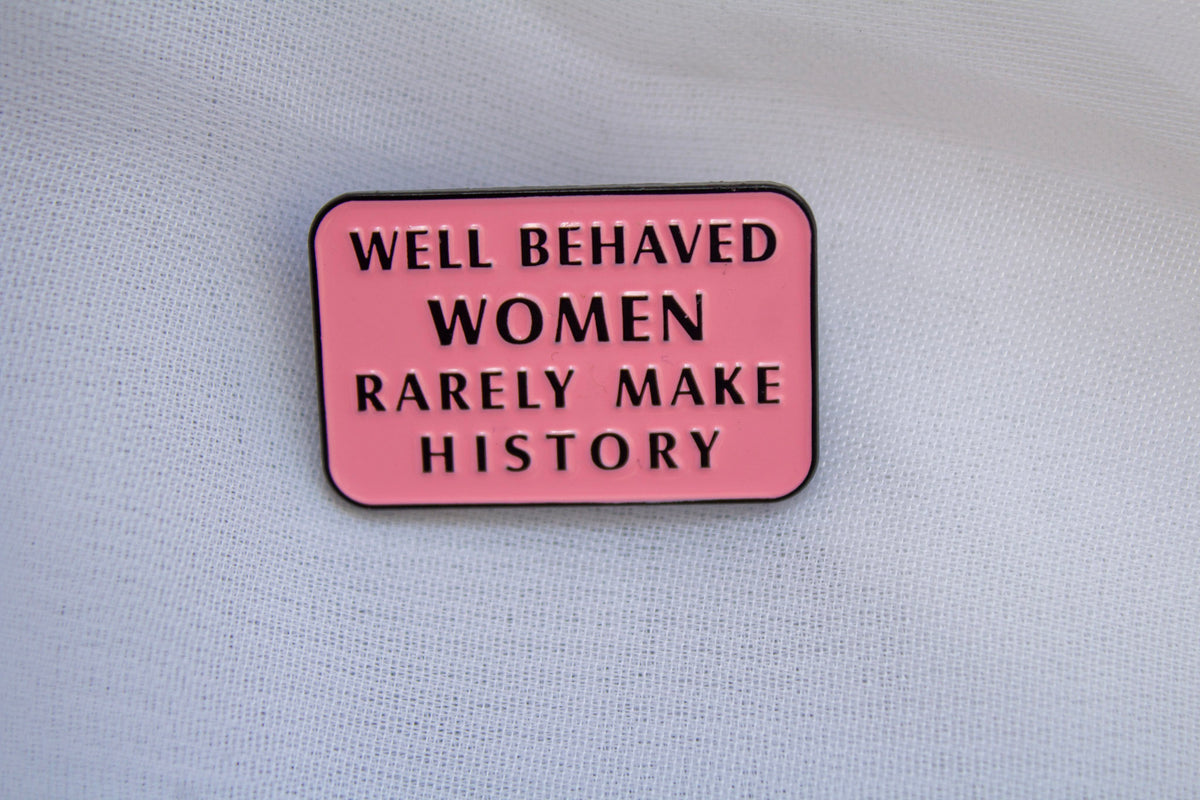 Well Behaved Women Pin
