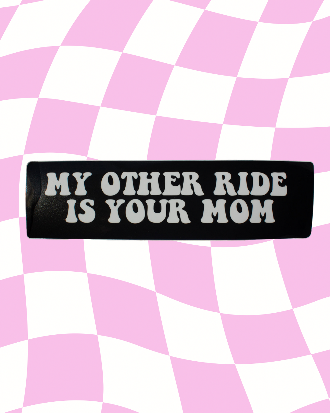 My other ride is your mom Bumper Sticker