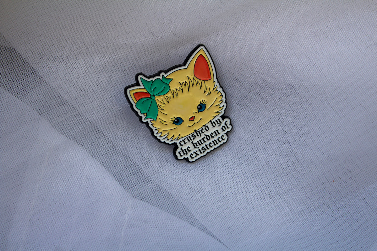 Crushed by the Burden of Existence Pin