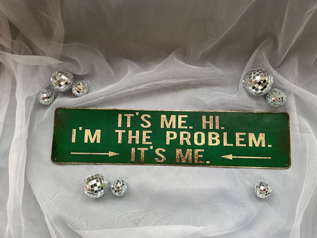 I’m the Problem - Tin Sign