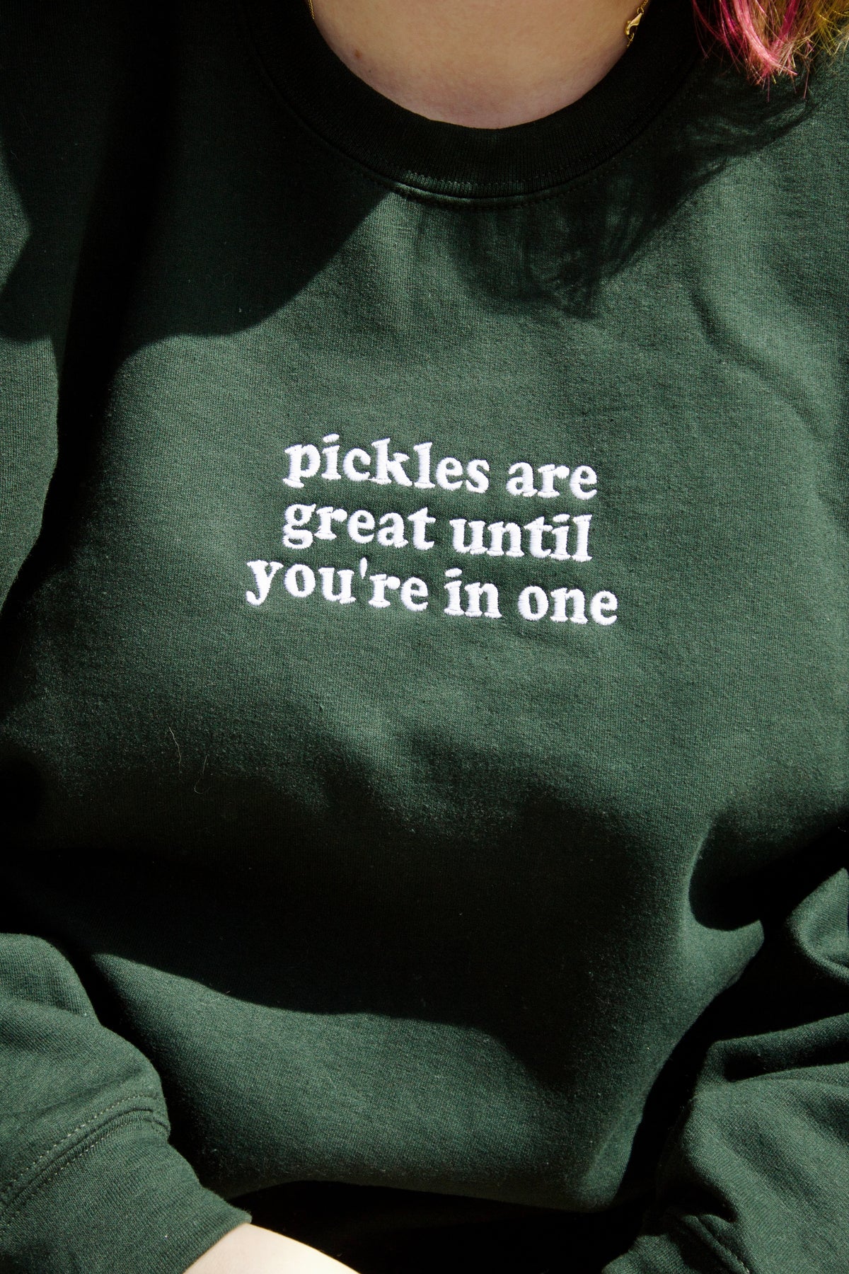 Pickles are great until you’re in one | Embroidered Crewneck