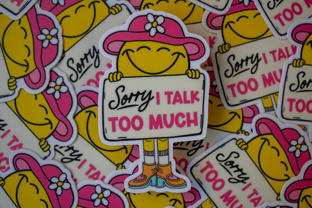 I Talk Too Much Vinyl Sticker