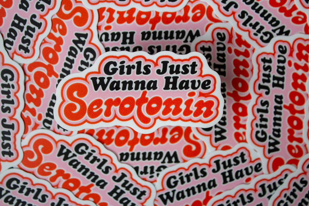 Girls Just Wanna Have Serotonin Vinyl Sticker