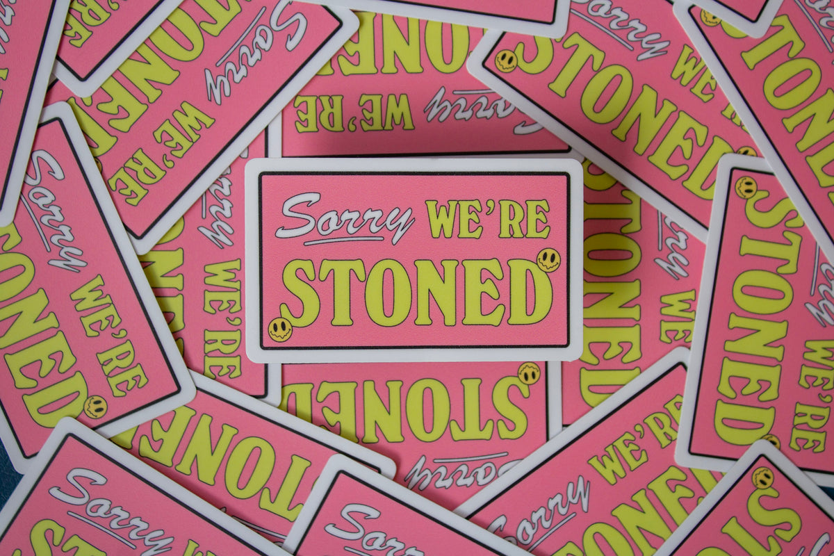 Sorry We're Stoned Vinyl Sticker