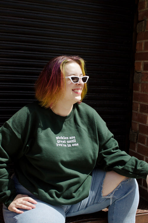 Pickles are great until you’re in one | Embroidered Crewneck