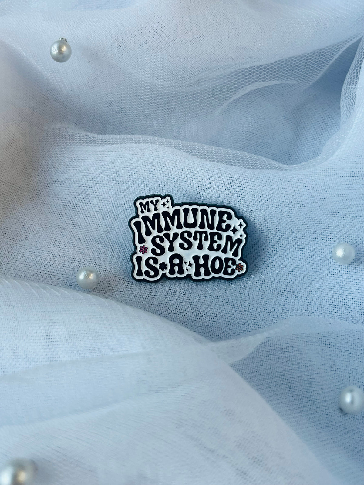 My Immune System Is A Hoe | Enamel Pin