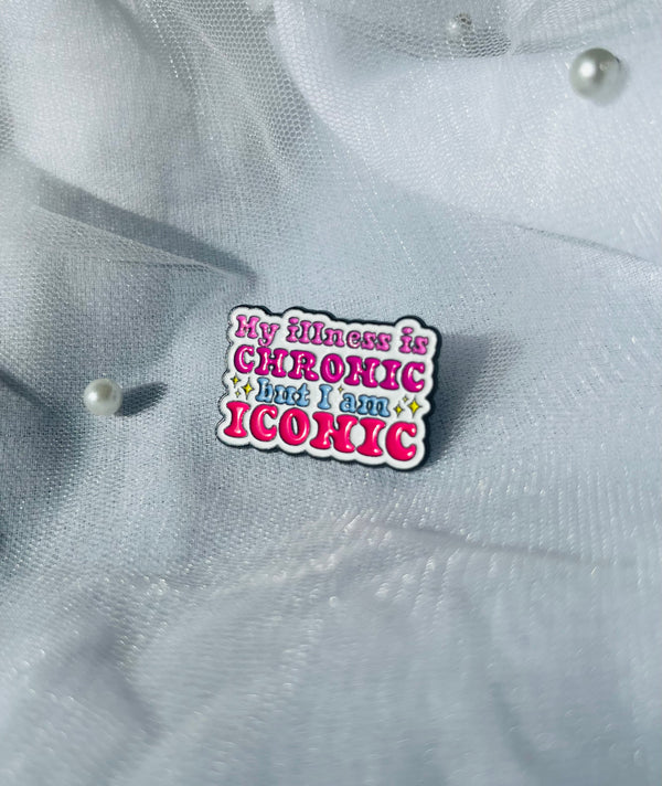 My illness is Chronic, but I am Iconic | Enamel Pin