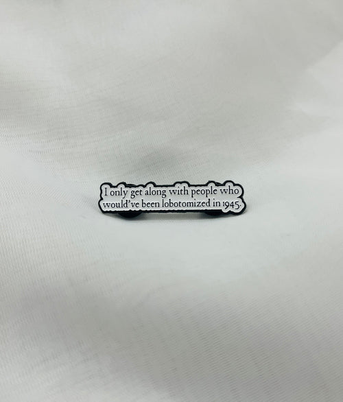 I only get along with people who… | Enamel Pin