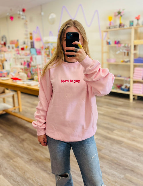 Born to Yap | Embroidered Crewneck