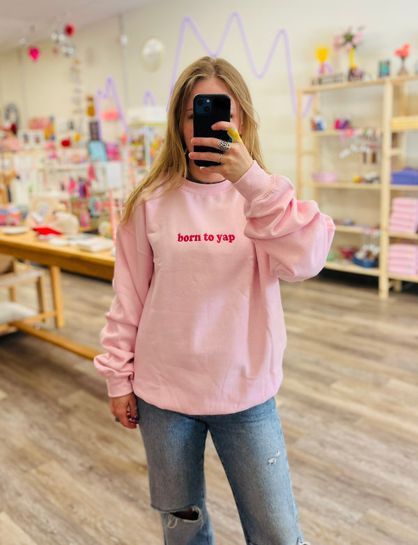 Born to Yap | Embroidered Crewneck