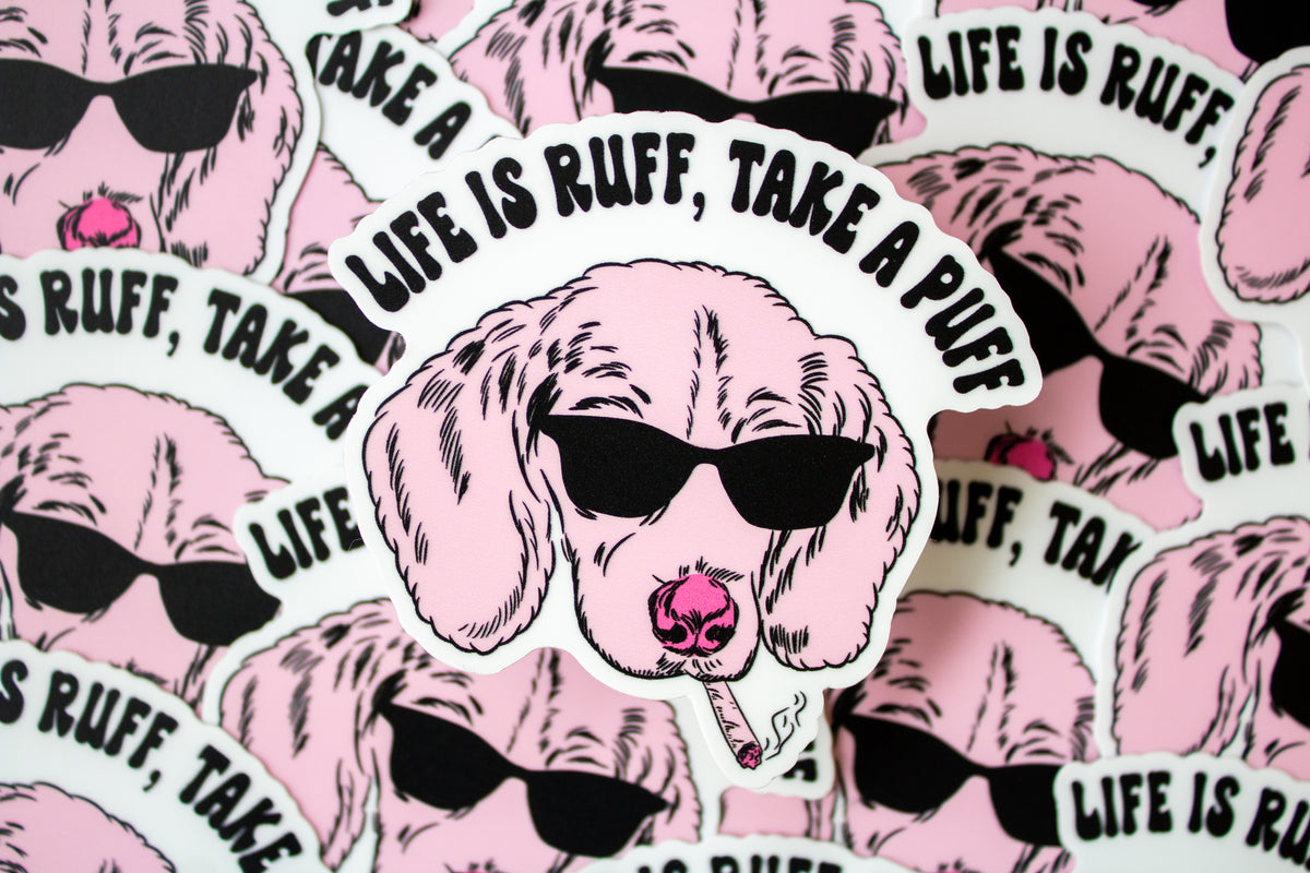 Life is Ruff Take a Puff Vinyl Sticker