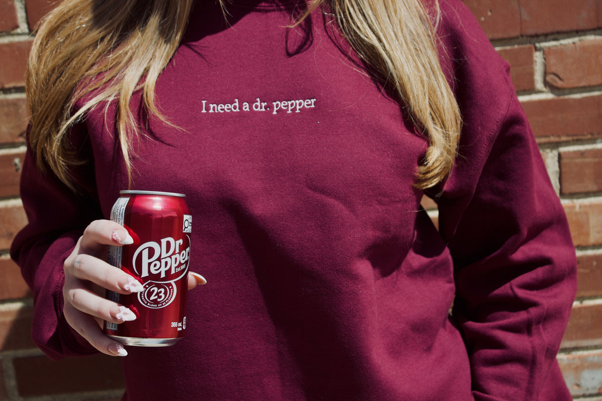 I need a Dr. Pepper | Embroidered Crewneck