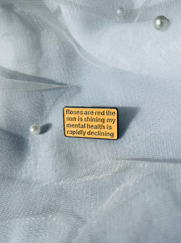 My Mental Health is Rapidly Declining | Enamel Pin