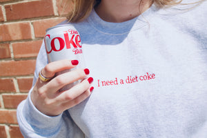 I need a Diet Coke | Embroidered Crewneck
