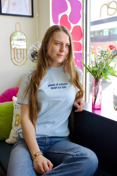 Against All Authority Except my Mom | Embroidered Tee