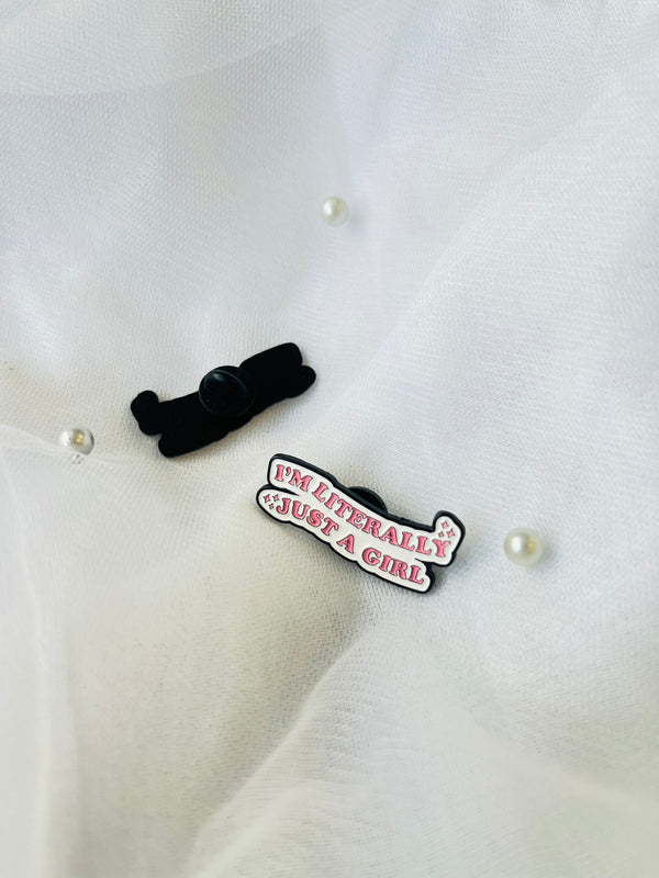 I’m literally just a girl | Enamel Pin