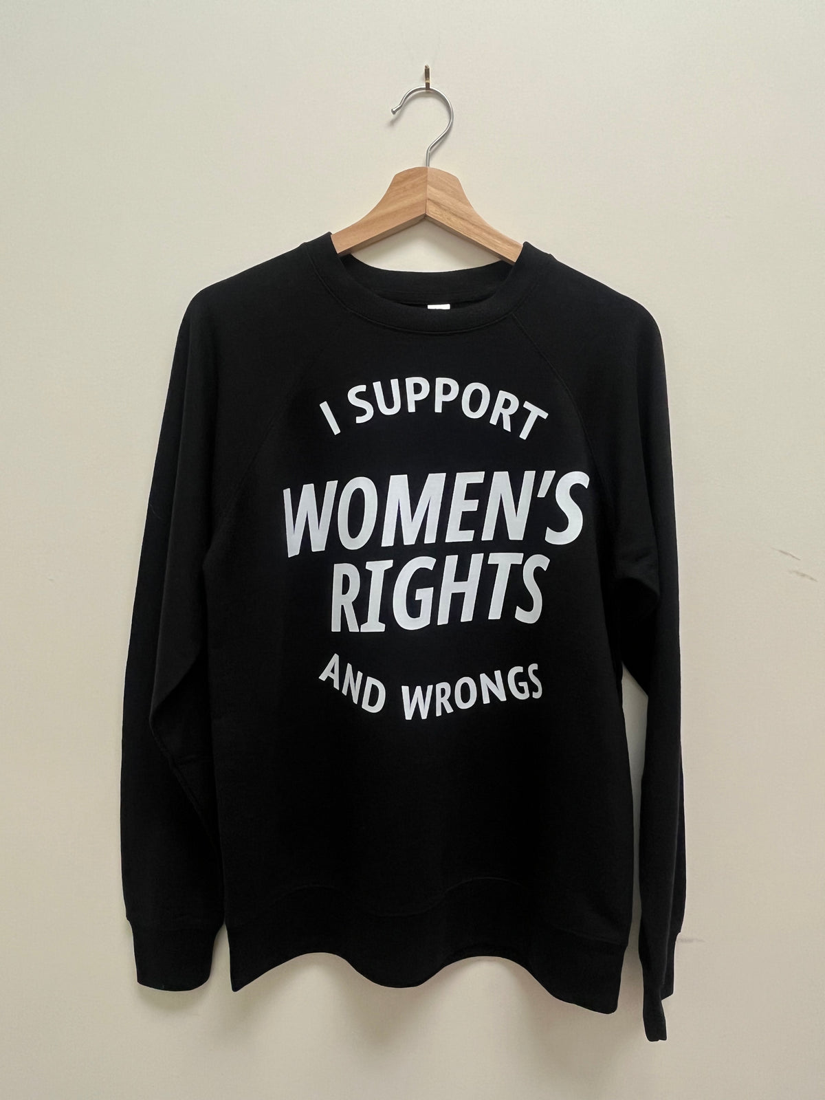 I Support Women's Rights & Wrongs Crewneck