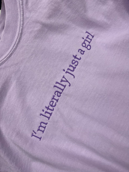 I'm Literally Just a Girl | Embroidered Tee