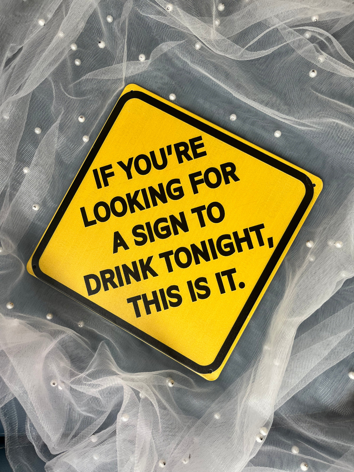 If You’re Looking for a Sign to Drink Tonight, This Is It - Tin Sign