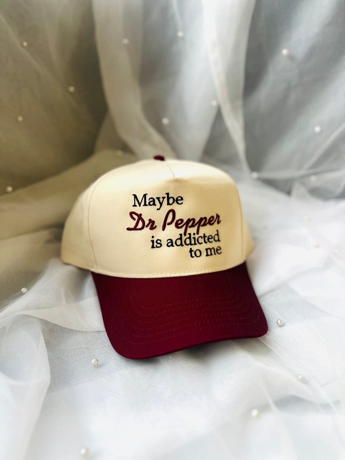 Maybe Dr. Pepper is Addicted To Me | Embroidered Hat