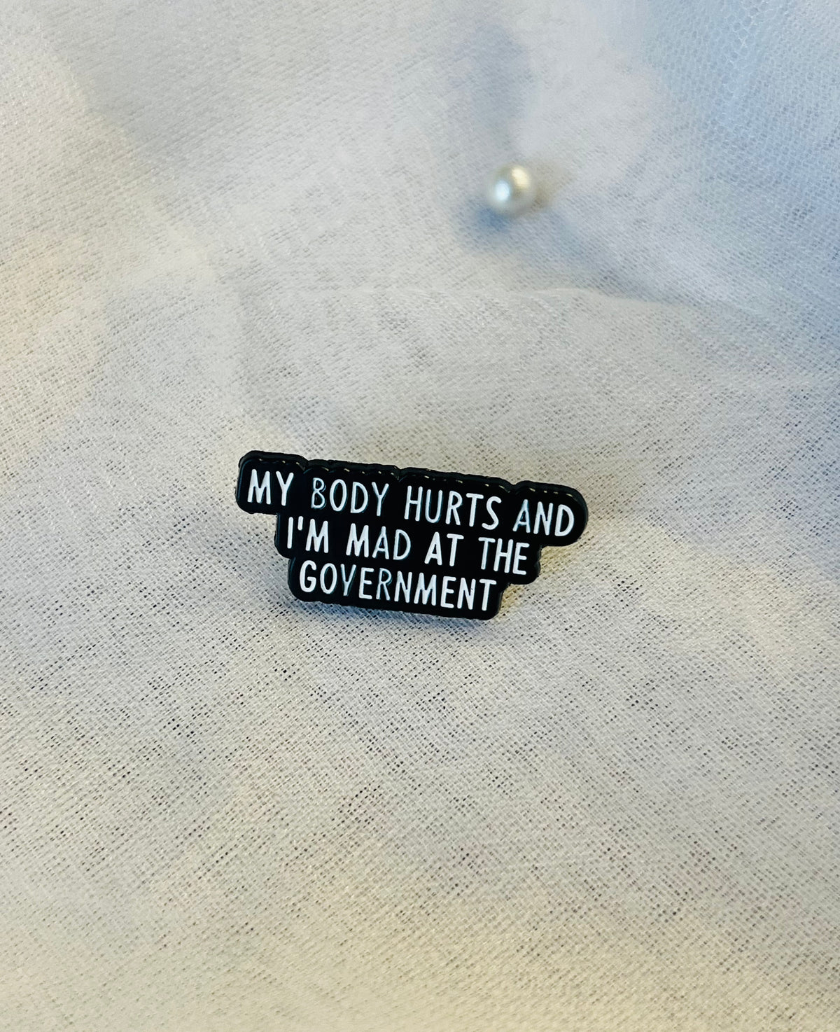 My Body Hurts & I’m Mad at the Government | Enamel Pin