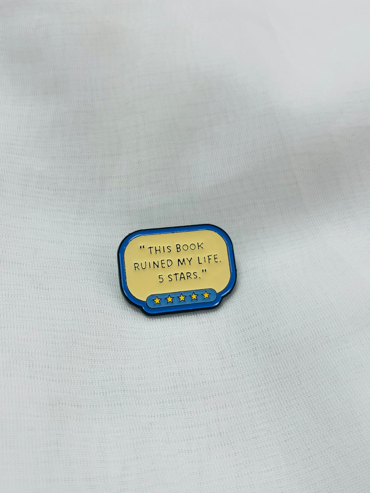 “This Book Ruined My Life. 5 Stars.” | Enamel Pin