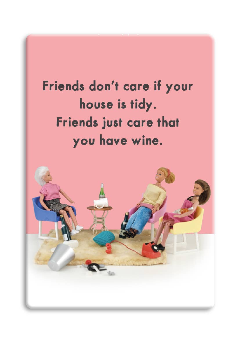 Funny Fridge Magnet - Friends Don't Care