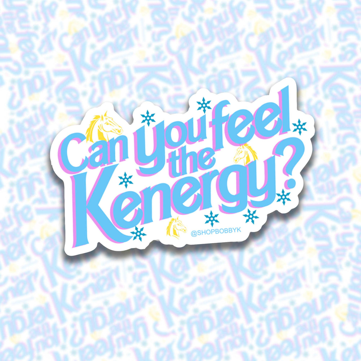 Can You Feel The Kenergy? Vinyl Sticker