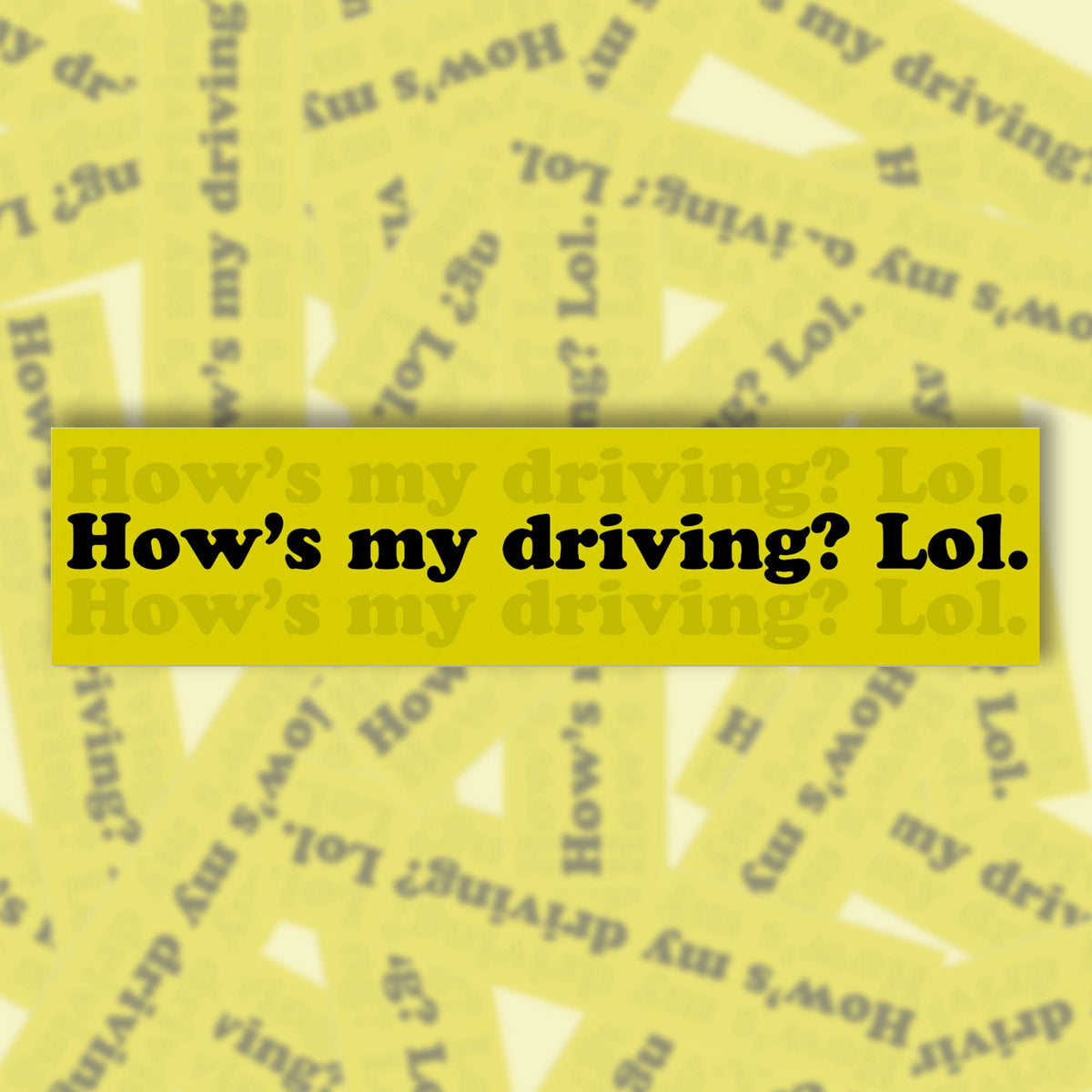 How's My Driving? Lol Bumper Sticker
