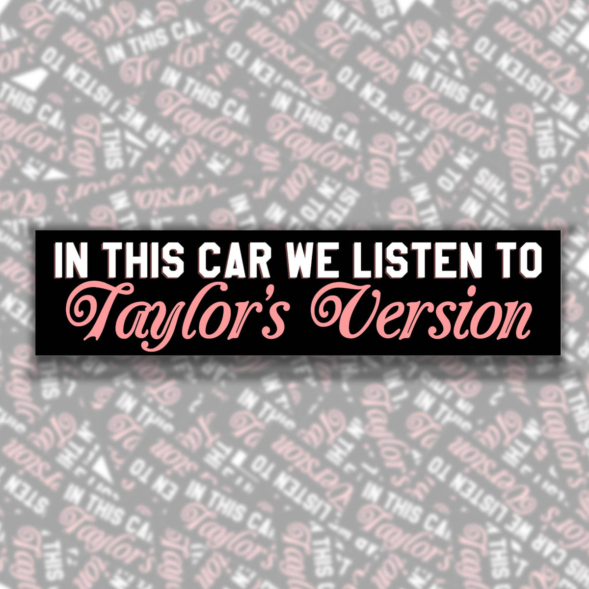 In This Car We Listen To Taylor's Version Bumper Sticker